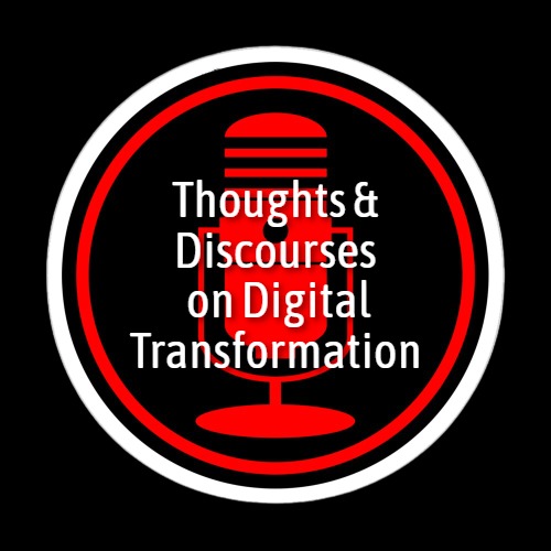 Thoughts & Discourses on Digital Transformation